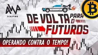 LIVE STREAM - DE VOLTA PARA OS FUTUROS - Operando contra o tempo - 03/06/2021