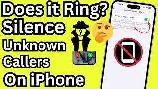 Silence Unknown Callers iPhone &ndash; Does It Still Ring? 🤔📵