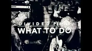 What To Do - LIVE - Divided Plains at Mr Ed's Underground Pub, Port Orford