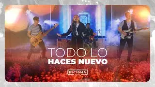 ESTIGMA M&Uacute;SICA &ndash; TODO LO HACES NUEVO | Video Oficial