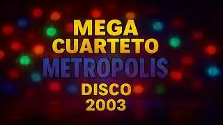 MEGA CUARTETO 2003  METROPOLIS Disco