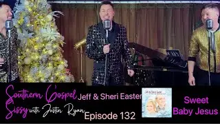 Sweet Baby Jesus - Jeff & Sheri Easter Cover - Justin Ryan Southern Gospel Sissy Episode 132