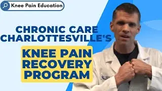 Chronic Care Charlottesville's Knee Pain Recovery Program- An Introduction