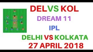DEL vs KOL Dream 11 IPL Cricket 27 April 2018 Predictions Kolkata Knight Riders vs Delhi Daredev