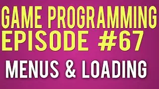 Make a Game 67 - Loading Maps and Menus