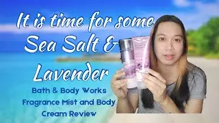 SEA SALT & LAVENDER - Bath & Body Works Fragrance Mist and Body Cream Review
