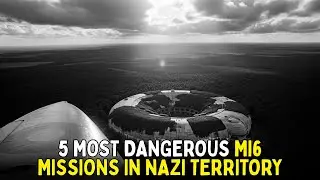 5 MOST Dangerous MI6 Missions in Nazi Territory - Operation Unknown
