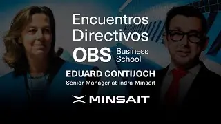 Encuentro Directivo con Eduard Contijoch de Minsait (Indra Group) | OBS Business School