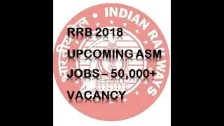 RRB ASM RECRUITMENT 2018 | RRB UPCOMING NOTIFICATION 2018