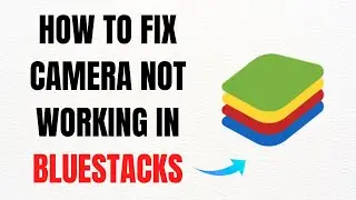 How to Fix Camera Not Working in BlueStacks &ndash; Full 2025 Guide