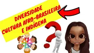 DIVERSIDADE CULTURAL - EDUCA&Ccedil;&Atilde;O INFANTIL E ENSINO FUNDAMENTAL