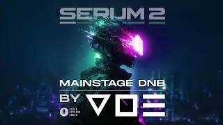 Mainstage DNB by V O E - Serum 2 Preset Pack | 130 Royalty Free Sounds for Dance Floor Drum and Bass