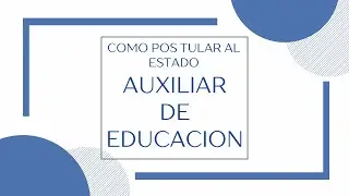 Taller 1: Como postular al estado como auxiliar de educación 🙋📚