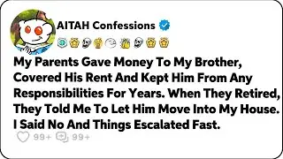 My Parents Gave Money To My Brother, Covered His Rent And Kept Him From… Reddit Family Stories
