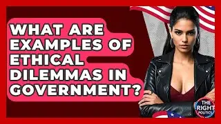 What Are Examples Of Ethical Dilemmas In Government? - The Right Politics