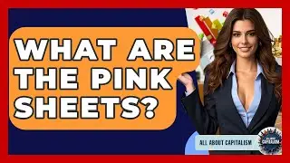 What Are The Pink Sheets? - All About Capitalism