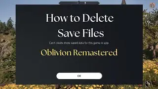How to Delete Save Files in Oblivion Remastered