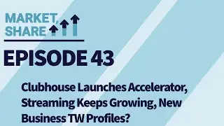Clubhouse Launches Accelerator, Streaming Keeps Growing, New Business TW Profiles? (Episode 43)