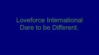 Loveforce International Dare To Be Different