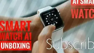 A1 smart watch l unboxing and review l