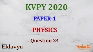 KVPY 2020 SB/SX Physics Part I  Question 24