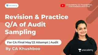 Revision & Practice Q/A of Audit Sampling | CA Khushboo Sanghavi | Unacademy CA