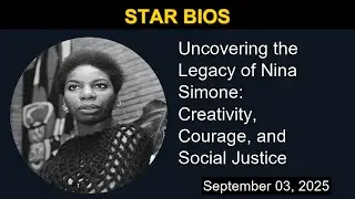 Uncovering the Legacy of Nina Simone: Creativity, Courage, and Social Justice | Star Bios