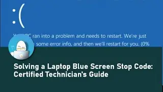 Solving a Laptop Blue Screen Stop Code: Certified Technician's Guide