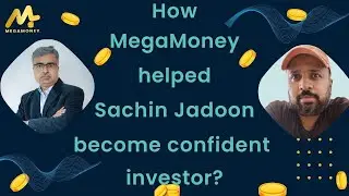 How MegaMoney helped Sachin Jadoon become confident investor?|| MegaMoney Mastery:Dinesh Kumar