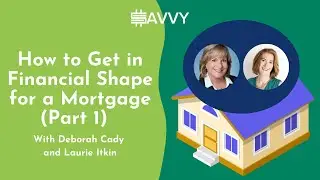 Get in Financial Shape for a Mortgage Part 1