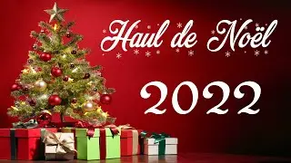 Haul de No&euml;l 2022