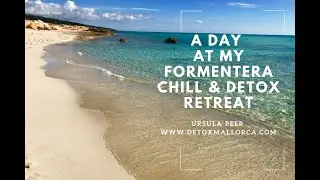 A DAY AT MY FORMENTERA Chill & Detox RETREATS