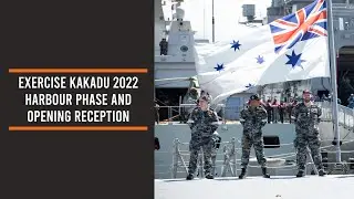 Exercise Kakadu 2022 Harbour Phase and Opening Reception