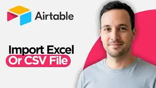 Как импортировать файл Excel или CSV в Airtable (полное руководство 2026 года)