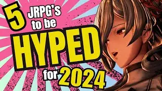 Top 5 JRPG's I'm hyped for in 2024