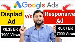 Google Ads Tutorial (Display Ads v/s Responsive Ads) | Google Ads Youtube Video Campaign 2024