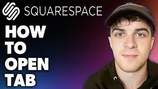 How to Open Tab on Squarespace (Full 2024 Guide)