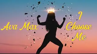 Ava Max &ndash; I Choose Me | Official Lyric Video | Powerful Pop Anthem