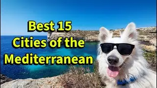 Top 15 Must Visit Mediterranean Cities!