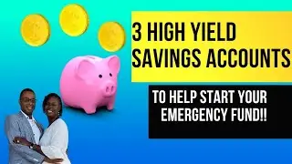 3 High Yield Savings Accounts to start your emergency fund!!!