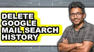 How to Delete Google Mail Search History (updated)