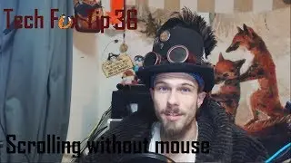 Tech Fox Tip #36 : Scrolling without mouse
