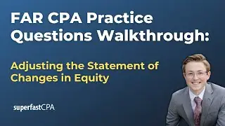 Практические вопросы FAR CPA: корректировка отчета об изменениях в капитале
