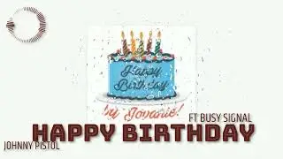 Happy Birthday 2024 Remix Jovanie Vs Busy Signal