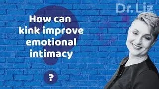 How Can Kink Improve Emotional Intimacy?
