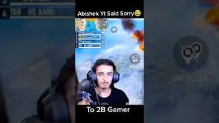 Abishek yt said sorry😂to 2b gamer