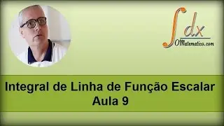 GRINGS - Integral de Linha de Função Escalar - Aula 9