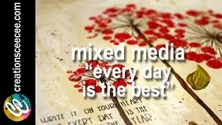 mixed media : every day is the best