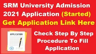 SRM University Admission 2021 Application (Started)-How to Fill SRM University 2021 Application Form