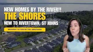 2025 The Shores in Rivertown has homes by the St Johns River!?